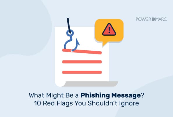 ¿Qué puede ser un mensaje de phishing? 10 señales de alarma que no debe ignorar