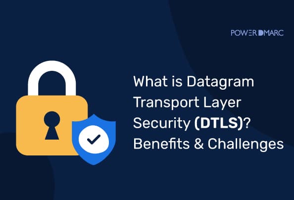 What is Datagram Transport Layer Security (DTLS): Benefits & Challenges
