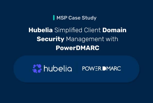 MSP Case Study: Hubelia Simplified Client Domain Security Management with PowerDMARC Hubelia