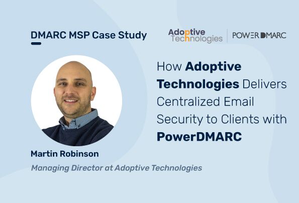 DMARC MSP Case Study: How Adoptive Technologies Delivers Centralized Email Security to Clients with PowerDMARC Adoptive Technologies case study