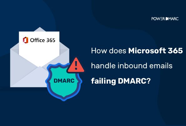 Comment Microsoft 365 traite-t-il les courriels entrants qui ne répondent pas aux critères DMARC ?