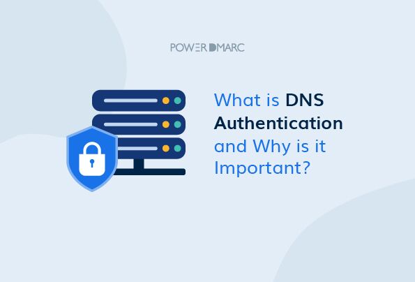 What is DNS Authentication and Why is it Important?