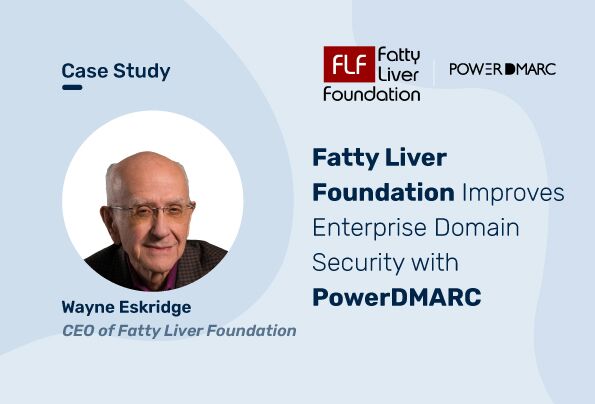 Fallstudie: Die Fatty Liver Foundation verbessert die Sicherheit der Unternehmensdomäne mit PowerDMARC