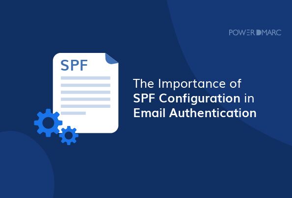 The Importance of SPF Configuration in Email Authentication L'importance de la configuration SPF dans l'authentification des courriels