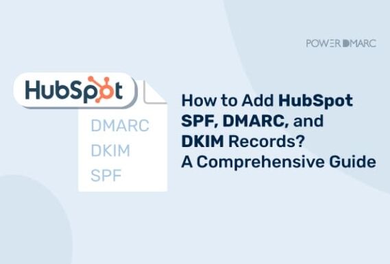 How to Add HubSpot SPF, DMARC, and DKIM Records?