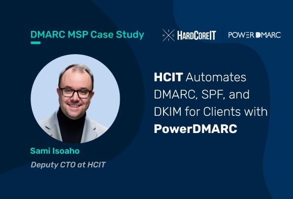 Caso práctico de DMARC MSP: HCIT automatiza DMARC, SPF y DKIM para clientes con PowerDMARC