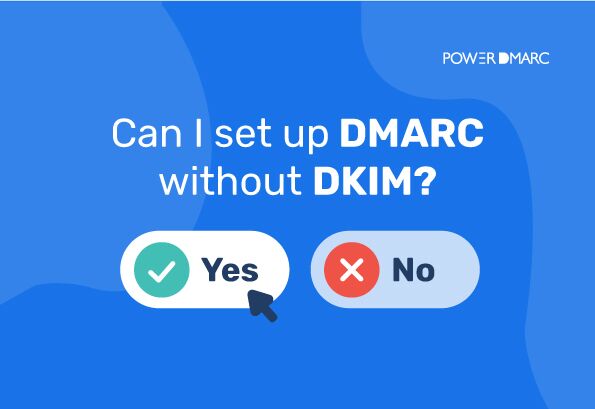 ¿Puedo configurar DMARC sin DKIM?