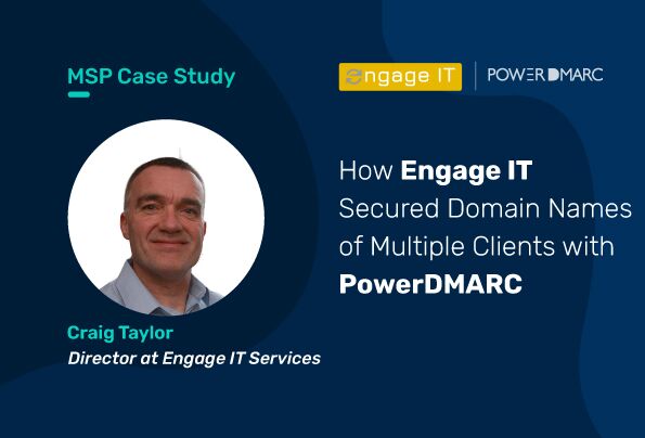 Caso práctico de MSP: Cómo Engage IT protegió el nombre de dominio de varios clientes con PowerDMARC