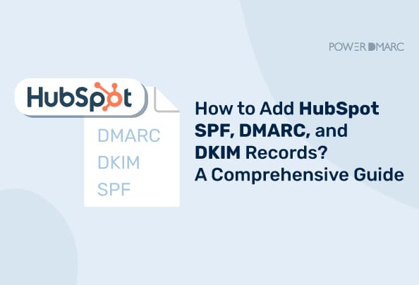 ¿Cómo añadir registros SPF, DMARC y DKIM de HubSpot?