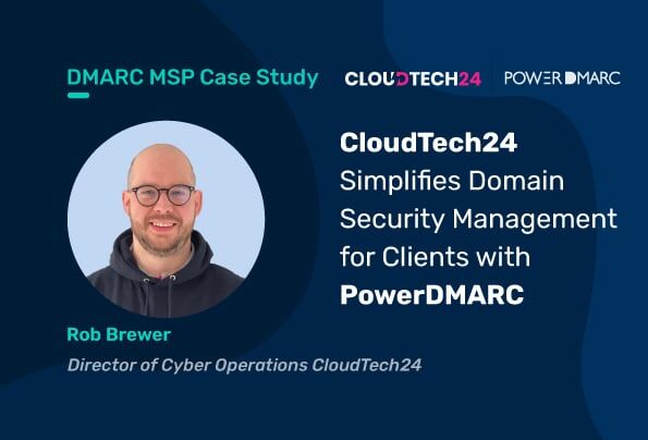 Caso práctico de DMARC MSP: CloudTech24 simplifica la gestión de la seguridad de dominios para clientes con PowerDMARC