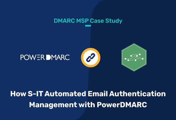 Caso práctico de DMARC MSP: Cómo S-IT automatizó la gestión de la autenticación del correo electrónico con PowerDMARC