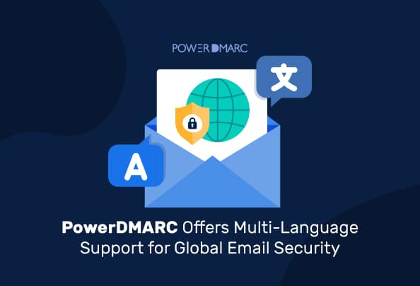 PowerDMARC ofrece compatibilidad multilingüe para la seguridad global del correo electrónico