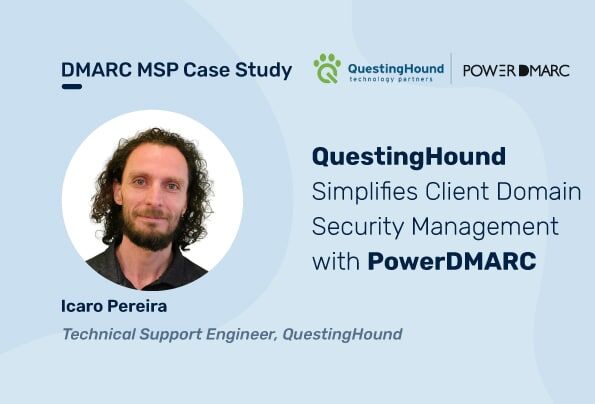 Estudio de caso DMARC MSP: QuestingHound simplifica la gestión de la seguridad del dominio del cliente con PowerDMARC