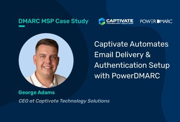 Caso práctico de Captivate MSP: Racionalización de la autenticación del correo electrónico