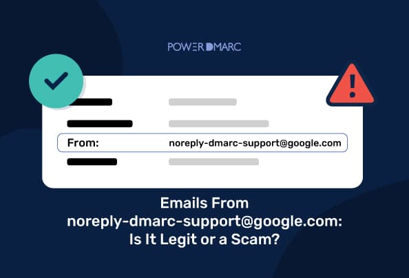 Correos electrónicos de noreply-dmarc-support@google.com: ¿son legítimos o son una estafa?