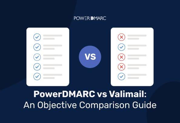 PowerDMARC frente a Valimail: una guía comparativa objetiva