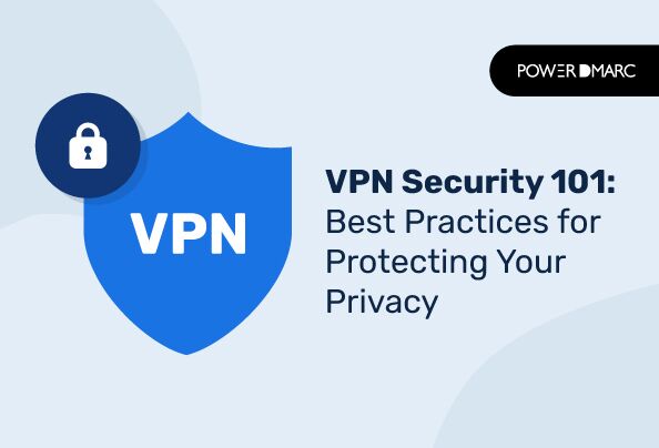 Seguridad de las VPN: lo básico. Mejores prácticas para proteger tu privacidad