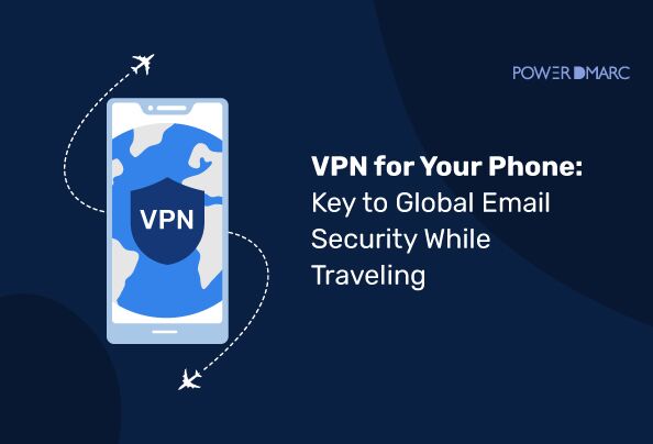 VPN para su teléfono: La clave para la seguridad global del correo electrónico mientras viaja