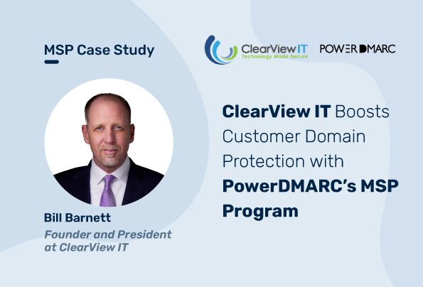 Caso práctico de MSP: ClearView IT aumenta la protección del dominio del cliente con el programa MSP de PowerDMARC