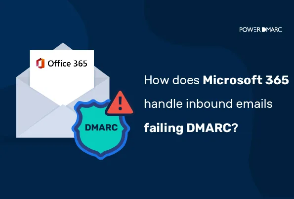 Wie behandelt Microsoft 365 eingehende E-Mails, die DMARC nicht bestehen?